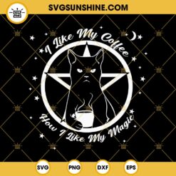 I Like My Coffee How I Like My Magic SVG, Cat Funny Quotes SVG PNG EPS DXF File