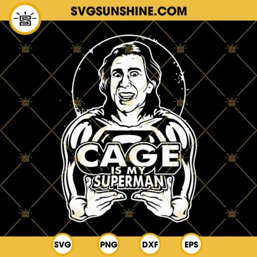 Cage Is My Superman Nicolas Cage SVG PNG EPS DXF File