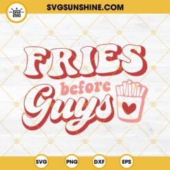 Fries Before Guys SVG, Valentines Day SVG, Retro Valentines SVG PNG DXF EPS Cricut Files