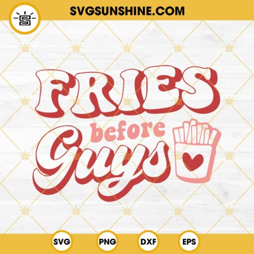 Fries Before Guys SVG, French Fries Valentine SVG PNG EPS DXF File