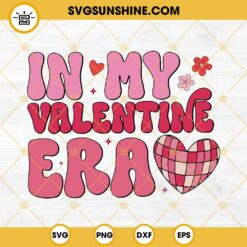 In My Self Love Era SVG, Taylor Swift Valentine SVG PNG EPS DXF File