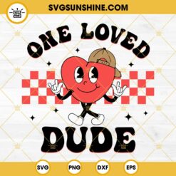One Loved Dude SVG, Heart Valentine Quotes SVG PNG EPS DXF File
