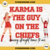 Karma Is The Guy On The Chiefs Coming Straight Home To Me PNG