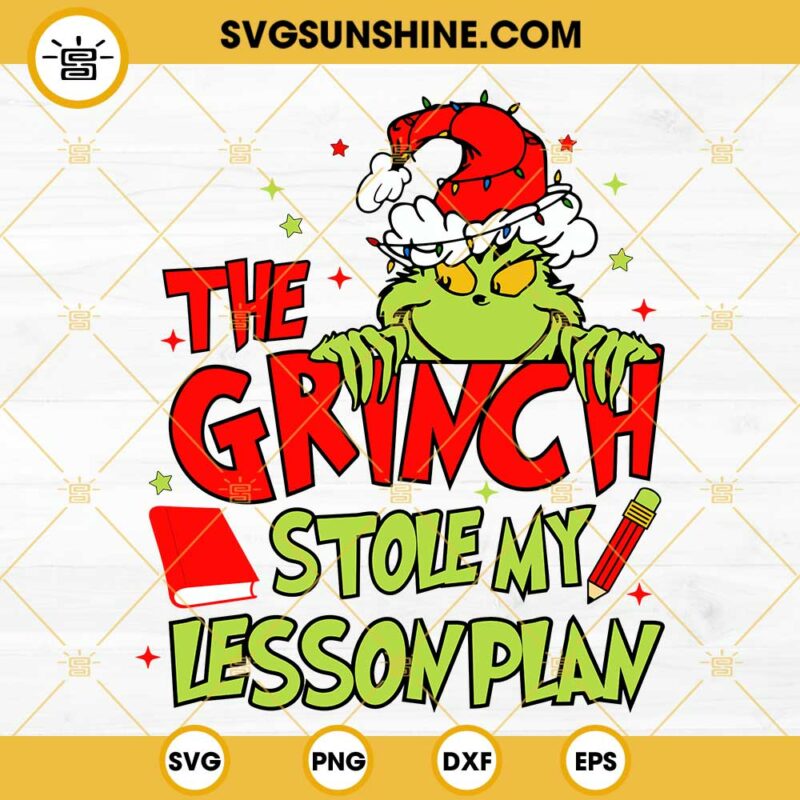 The Grinch Stole My Lesson Plan Svg, Funny Teacher Christmas Svg