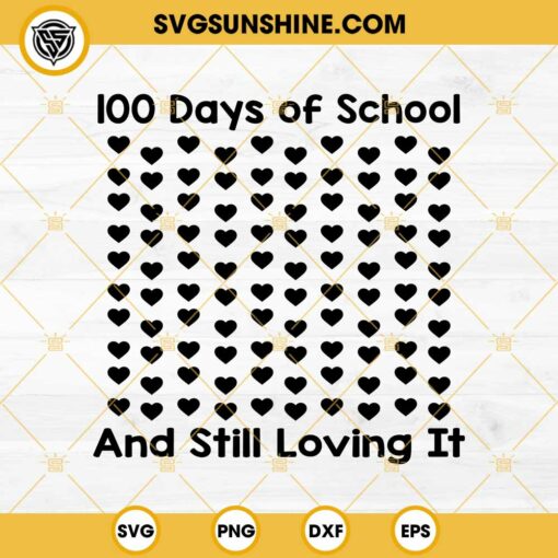 100 Days Of School And Still Loving It SVG, 100th day Of School Hearts SVG