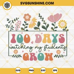 100 Days Watching My Students Grow SVG PNG DXF EPS
