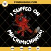 Bluey Deadpool I slipped on Ma chimichanga SVG, BlueyPool’s Chimichanga SVG Cut Files For Cricut Silhouette