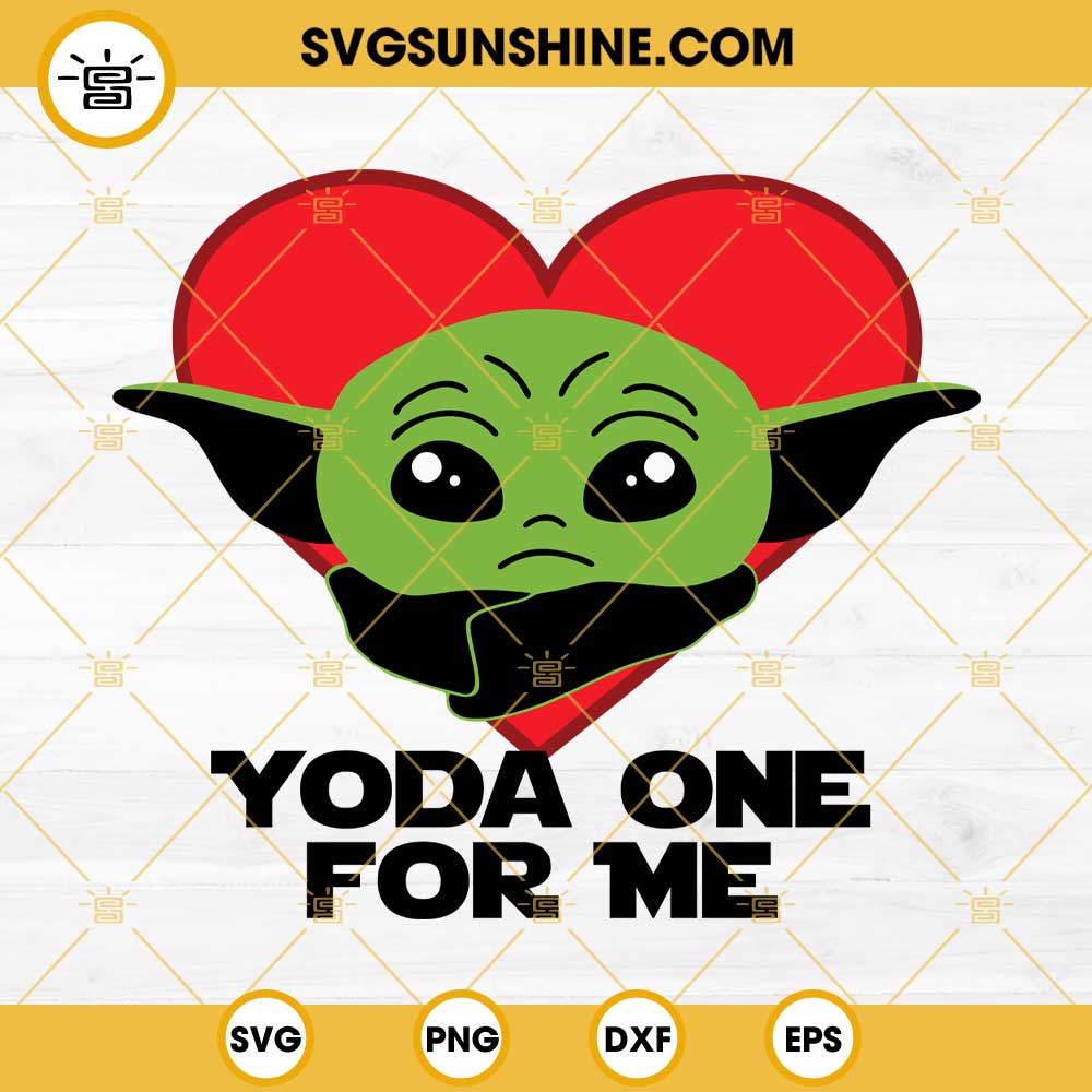 Baby Yoda One For Me SVG, Baby Yoda Valentines SVG PNG EPS DXF File