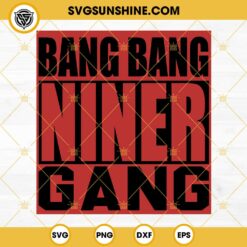 Bang Bang Niner Gang SVG, San Francisco 49ers SVG