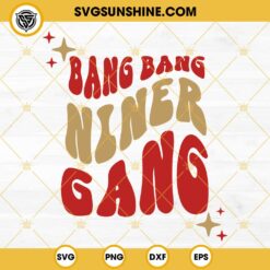 Bang Bang Niner Gang SVG, 49ers SVG, San Francisco Football SVG, 49ers Football SVG