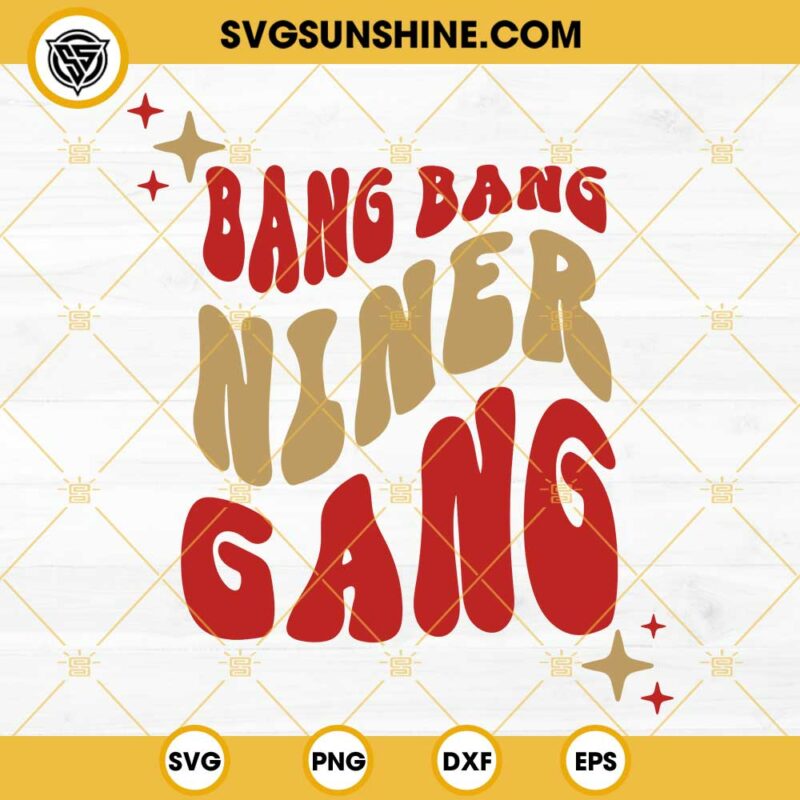 Bang Bang Niner Gang SVG, 49ers SVG, San Francisco Football SVG, 49ers ...