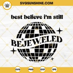 Best Believe I’m Still Bejeweled SVG, Taylor Swift Bejeweled Lyrics SVG PNG EPS DXF File
