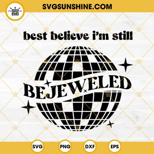 Best Believe I’m Still Bejeweled SVG, Taylor Swift Bejeweled Lyrics SVG PNG EPS DXF File
