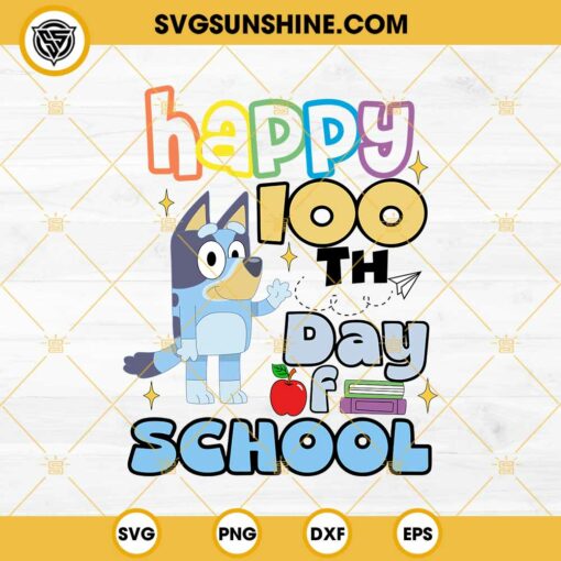 Bluey Happy 100 Th Day Of School SVG PNG DXF EPS