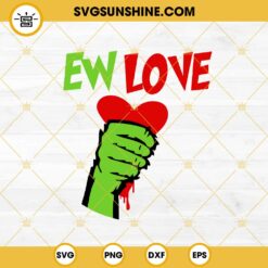 Ew Love Grinch Hand SVG, Grinch Valentine SVG PNG EPS DXF File