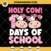 Holy Cow 100 Days Of School SVG, Cow Students 100 Day SVG PNG DXF EPS
