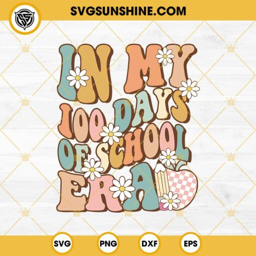 In My 100 Days Of School Era SVG PNG DXF EPS