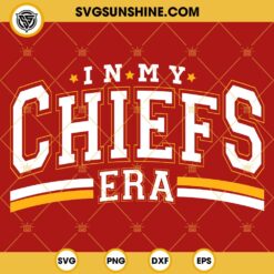 In My Chiefs Era SVG, Fan Kansas City Chiefs And Taylor Swift SVG PNG