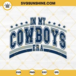 In My Cowboys Era SVG, Taylor Swift Dallas Cowboys SVG, Football Era SVG