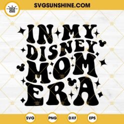 In My Disney Mom Era SVG PNG EPS DXF File