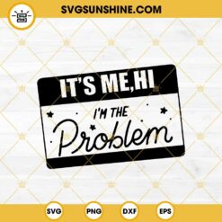 It's Me Hi Im The Problem SVG, Taylor Swift Anti Hero SVG PNG EPS DXF File