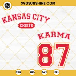 Kansas City Chiefs Karma 87 SVG Bundle, Karma Taylor Swift Travis Kelce 87 SVG PNG