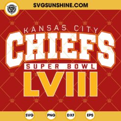 Kansas City Chiefs Super Bowl LVIII SVG, Kansas City Chiefs Super Bowl 2024 SVG