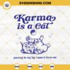 Karma Is A Cat Purring In My Lap Cause It Loves Me SVG, Taylor Swift Karma Lyrics SVG PNG EPS DXF File