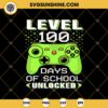 Level 100 Days Of School Unlocked SVG, 100 Days Of School Gamer SVG PNG DXF EPS