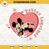 Mickey And Minnie Better Together SVG, Disney Valentine SVG PNG EPS DXF File