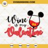 Mickey Wine Is My Valentines SVG PNG EPS DXF File