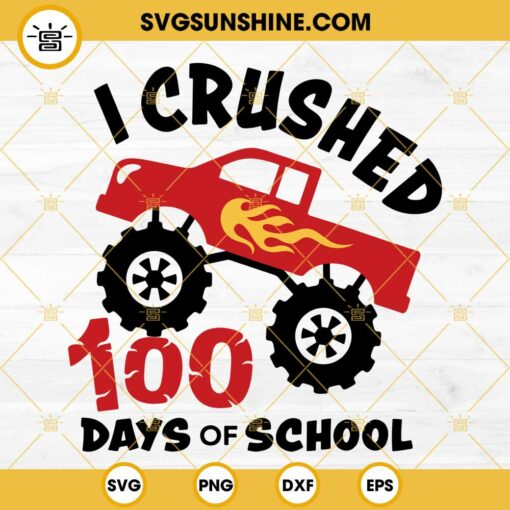 Monster Truck I Crushed 100 Days Of School SVG PNG EPS DXF File