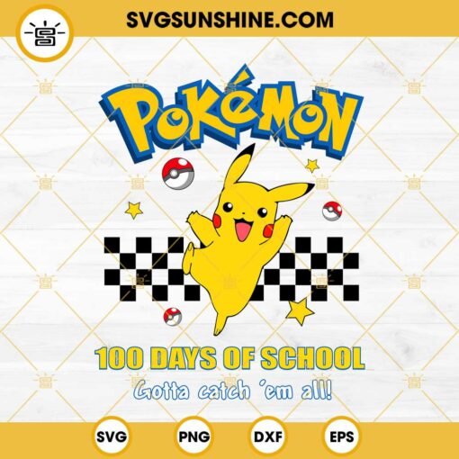 Pikachu 100 Days Of School SVG, 100th Day Of School Gotta Catch Em All SVG PNG EPS DXF File