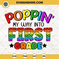 Poppin My Way Into First Grade SVG, First Grade Back To School SVG PNG DXF EPS