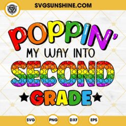 Poppin My Way Into Second Grade SVG, Second Grade Back To School SVG PNG DXF EPS