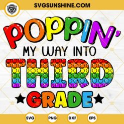 Poppin My Way Into Third Grade SVG, Third Grade Back To School SVG PNG DXF EPS