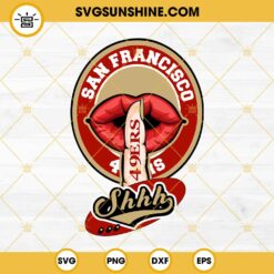San Francisco 49ers Lips Shhh SVG Cut Files For Cricut Silhouette