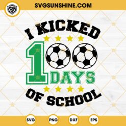 Soccer I Kicked 100 Days Of School SVG PNG EPS DXF Files