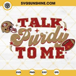 Talk Purdy To Me SVG, Brock Purdy SVG, San Francisco 49ers Players SVG
