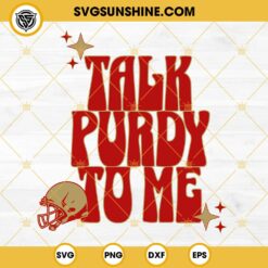 Talk Purdy To Me SVG, Brock Purdy San Francisco 49ers SVG PNG