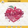 Teaching Sweet Hearts SVG, Teacher Happy Valentines Day SVG