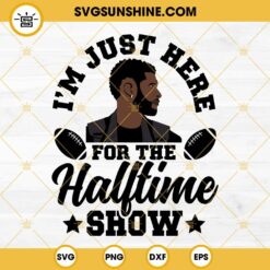 Usher Super Bowl 2024 Halftime Show SVG, Usher SVG, I'm Just Here For the Halftime Show SVG