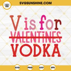 V Is For Valentines Vodka SVG Cut Files
