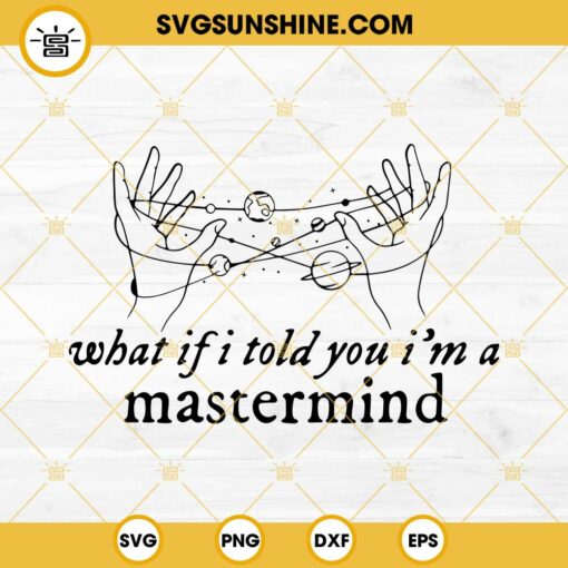 What If I Told You I’m A Mastermind SVG, Taylor Swift Mastermind Lyrics SVG PNG EPS DXF File