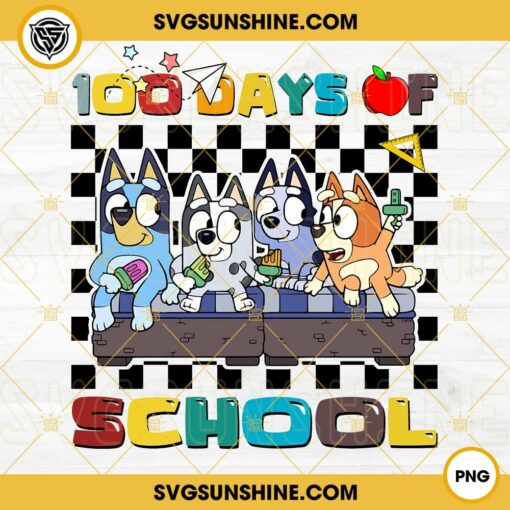 Bluey 100 Days Of School PNG, 100th Day of School Bluey PNG, 100th Day Shirt for Kids PNG