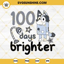 Bluey Trixie Heeler 100 Days Brighter SVG, 100th Day Of School SVG PNG EPS DXF File