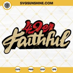 49er Faithfuf SVG, San Francisco 49ers Super Bowl LVIII SVG PNG EPS DXF File