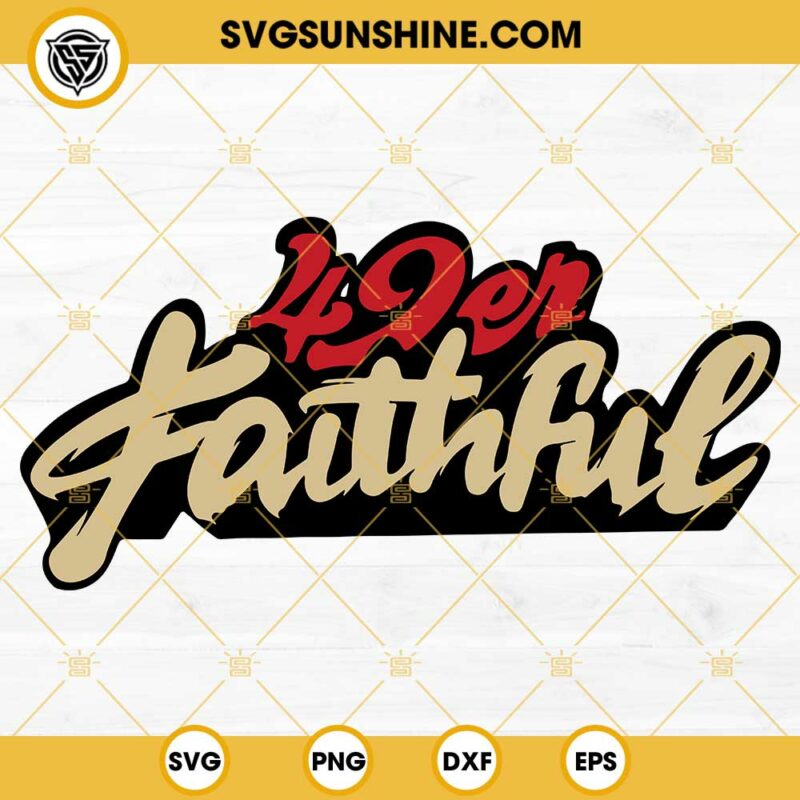 49er Faithfuf SVG, San Francisco 49ers Super Bowl LVIII SVG PNG EPS DXF ...