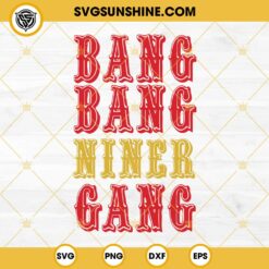 Bang Bang Niner Gang SVG, San Francisco 49Ers SVG PNG EPS DXF File