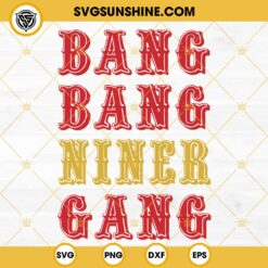 Bang Bang Niner Gang SVG, San Francisco 49ers Super Bowl LVIII SVG PNG EPS DXF File